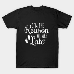 I'm The Reason I'm Late T-Shirt